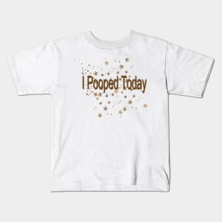 i pooped today Kids T-Shirt